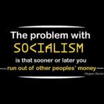 The problem with socialism is that sooner or later you run out of other people's money  - Margaret Thatcher Quote Metal Photo Q-267