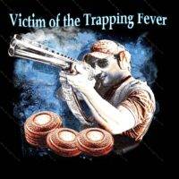 Victim of the Trapping Fever  - Trapping Shooting Shirt Direct to Film (DTF) Heat Transfer N-562
