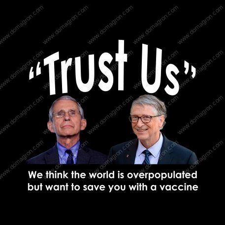 Trust Us ~ We Think the World is Overpopulated, But Want to Save You With a Vaccine ~ Anti-Faucci ~ Anti- BIll Gates  Metal Photo W-198