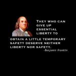 They Who Can Give Up Essential Liberty To Obtain A Little Temporary Safety Deserve Neither Liberty Nor Safety ~  Benjamin Franklin Quote  Metal Photo Q-488