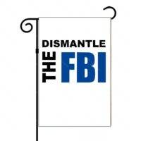Dismantle The FBI Garden Flag