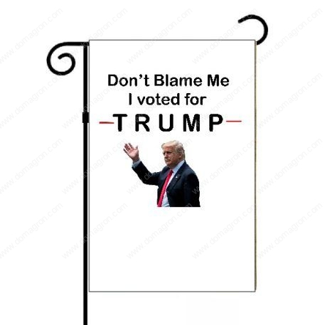 Don't Blame Me I Voted for Trump Garden Flag