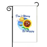 Don't Worry Be Happy Garden Flag