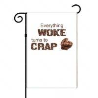 Everything Woke Turns To Crap Garden Flag