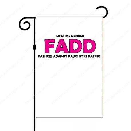 Fathers Against Daughters Dating FADD Garden Flag