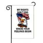 My Rights Don't End Where Your Feelings Begin Garden Flag