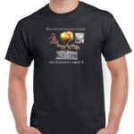 Those That Don't Remember The Past Are Doomed To Repeat It Shirt Q-192