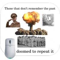 Those That Don't Remember The Past Are Doomed To Repeat It Mouse Pad