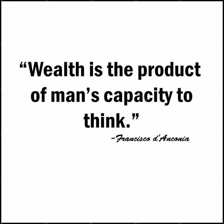 Wealth is the product of a man's capacity to think - Francis D'Anconio Quote Shirt Direct to Film (DTF) Heat Transfer A-492