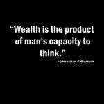 Wealth is the product of a man's capacity to think - Francis D'Anconio Quote Shirt Direct to Film (DTF) Heat Transfer A-492