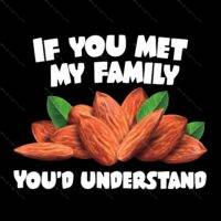 If You Met My Family You Would Understand Direct to Film (DTF) Heat Transfer S-115