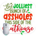 The Jolliest Bunch of Assholes on This Side Of The Nuthouse Mouse Pad