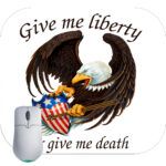 Give Me Liberty Or Give Me Death Mouse Pad