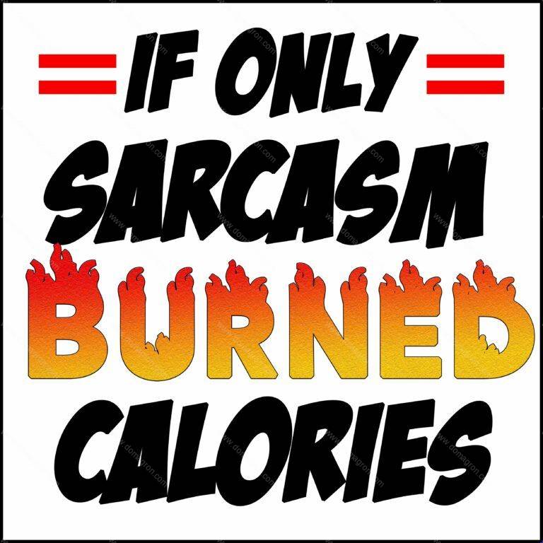 If Only Sarcasm Burned Calories Direct to Film (DTF) Heat Transfer S-111