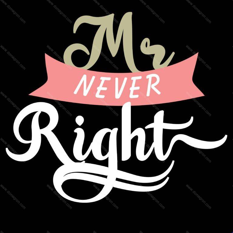 Mr and Mrs Right Shirt – Never Right – Always Right Couples Direct to Film (DTF) Heat Transfer