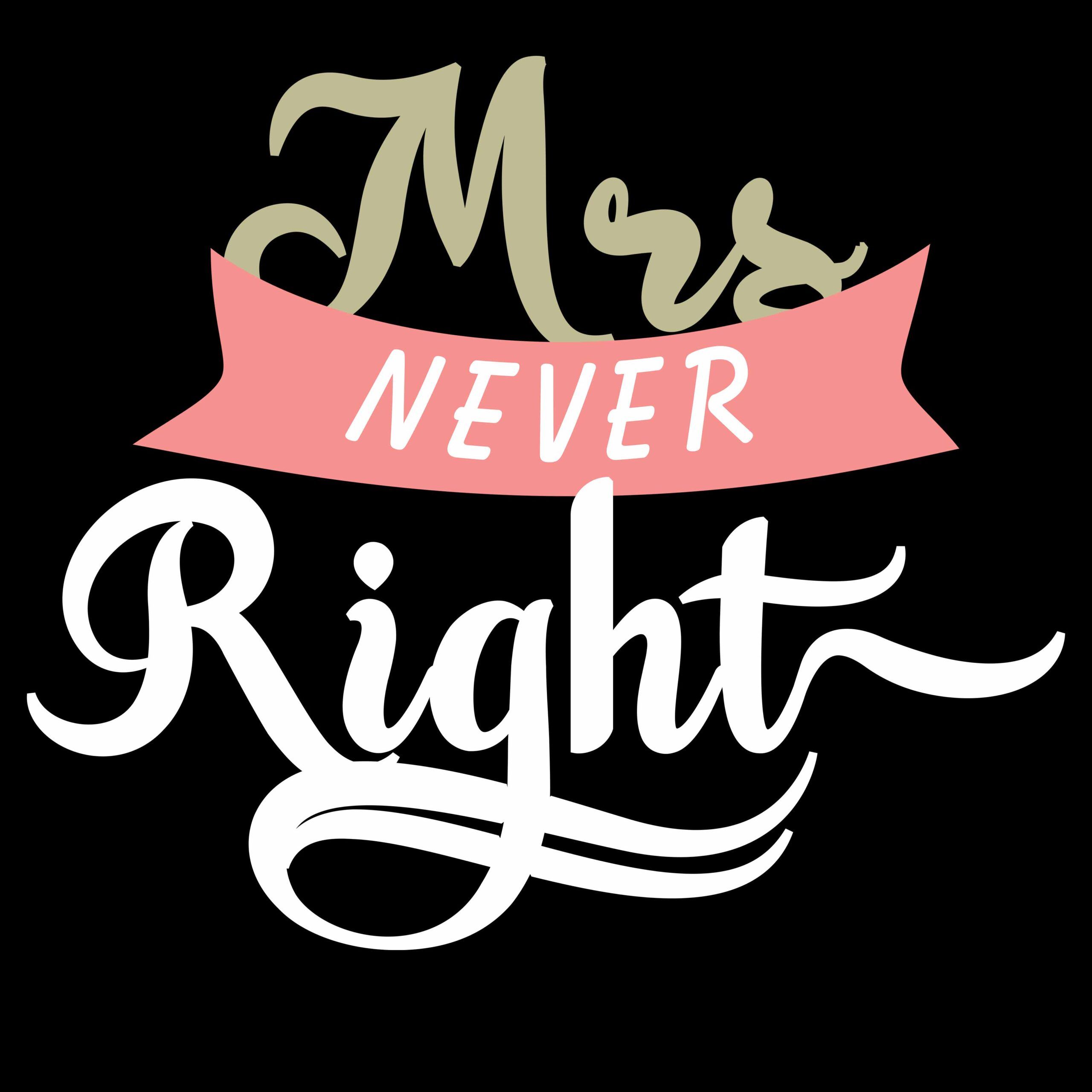 Mrs Never Right