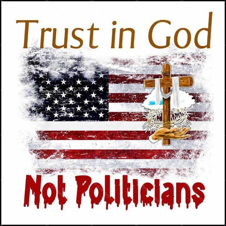 Trust in God Not Politicians Direct to Film (DTF) Heat Transfer P-196