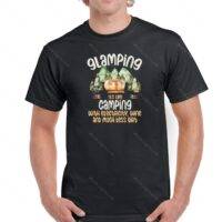 Glamping It's Like Camping But With Electricity, Wine and Much Less Dirt Shirt C-47