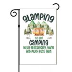 Glamping It’s Like Camping But With Electricity, Wine and Much Less Dirt Garden Flag