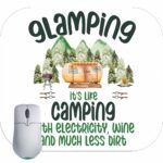 Glamping It's Like Camping But With Electricity, Wine and Much Less Dirt Mouse Pad