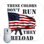 These Colors Don't Run They Reload Mouse Pad
