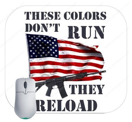 These Colors Don't Run They Reload Mouse Pad