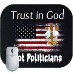 Trust in God Not Politicians Mouse Pad