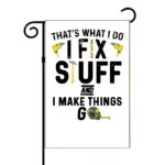 That's What I Do I Fix Stuff Garden Flag