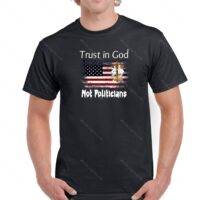 Trust in God Not Politicians Shirt P-196