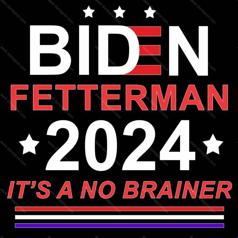 Biden Fetterman It's A No Brainer Direct to Film (DTF) Heat Transfer B-13
