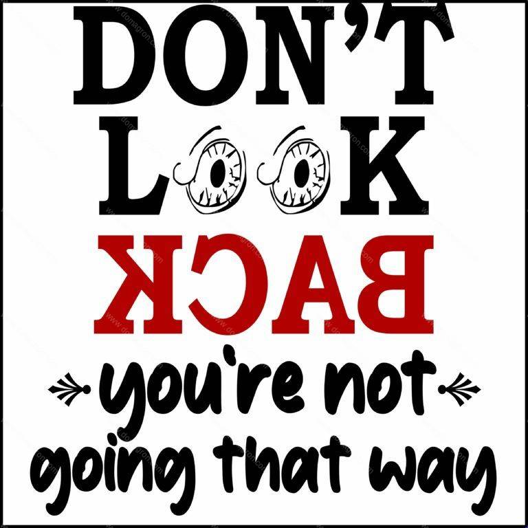 Don't Look Back You're Not Going That Way Optimistic Direct to Film (DTF) Heat Transfer I-32