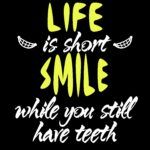 Life Is Short- Smile While You Have Teeth Metal Photo F-131