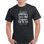 I Would Rather Be Someone's Shot Of Whiskey Rather Than Everyone's Cup Of Tea Shirt S-95