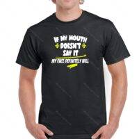 If My Mouth Doesn't Say It My Face Definitely Will Shirt S-110