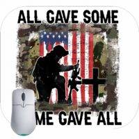 All Gave Some Some Gave All Patriotic Mouse Pad