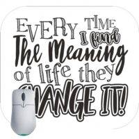 Every Time I Find The Meaning Of Love They Change It Mouse Pad