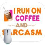 I Run On Coffee And Sarcasm Mouse Pad