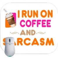 I Run On Coffee And Sarcasm Mouse Pad