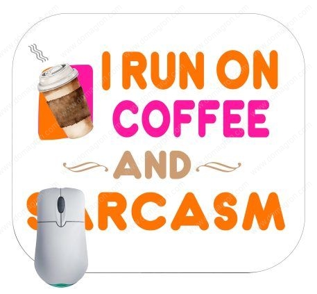 I Run On Coffee And Sarcasm Mouse Pad