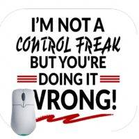 I'm Not A Control Freak But You're Doing It Wrong Humorous Mouse Pad