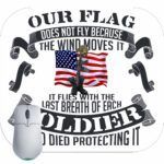Our Flag Doesn't Fly Patriotic Veterans Mouse Pad