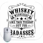 Whiskey Wednesday Like Taco Tuesday But For Badassess Mouse Pad