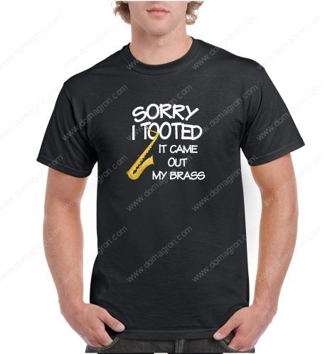 Sorry I Tooted It Came Out My Brass Music Shirt F-177