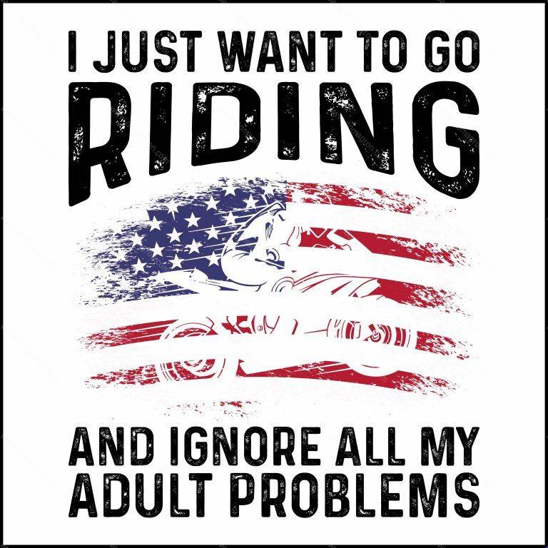 I Just Want To Go Riding And Forget All My Adult Problems Direct to Film (DTF) Heat Transfer F-74