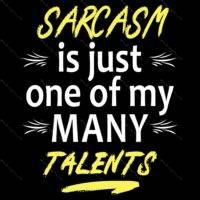 Sarcasm Is Just One Of My Many Talents  Metal Photo S-170