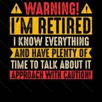 Warning I'm Retired Direct to Film (DTF) Heat Transfer R-206