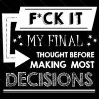 F*ck It My Final Thought Sarcastic Metal Photo S-43
