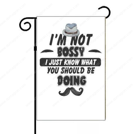 I’m Not Bossy I Just Know What You Should Be Doing Garden Flag