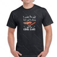 I May Be Old But I Got To Drive All The Cool Cars Shirt S-79
