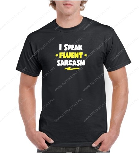 I Speak Fluent Sarcasm Shirt S-87